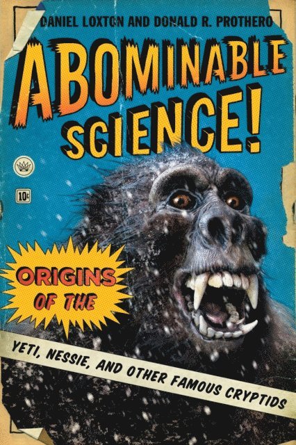 Donald R. Prothero, Daniel Loxton - Abominable Science!, E-bok