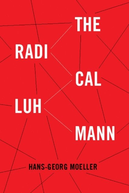Hans-Georg Moeller - Radical Luhmann, E-bok