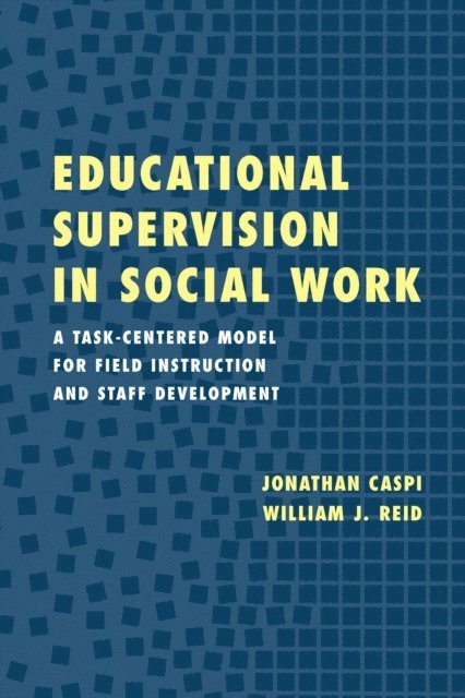 Jonathan Caspi, William J. Reid - Educational Supervision in Social Work, E-bok