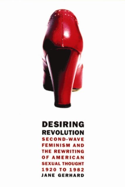 Jane Gerhard - Desiring Revolution, E-bok