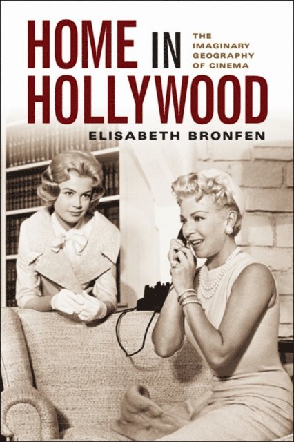 Elisabeth Bronfen - Home in Hollywood, E-bok
