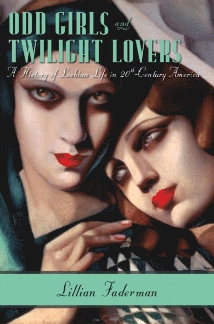 Lillian Faderman - Odd Girls and Twilight Lovers, E-bok