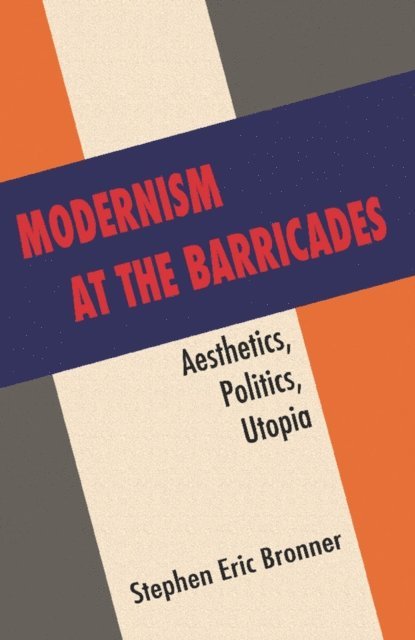 Stephen Eric Bronner - Modernism at the Barricades, E-bok