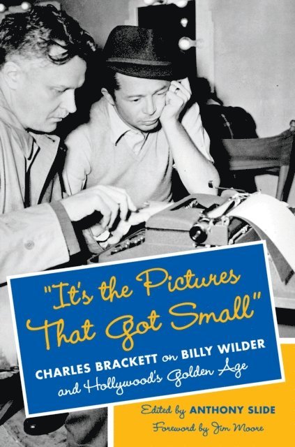 Charles Brackett, Anthony Slide - &quote;It's the Pictures That Got Small&quote;, E-bok