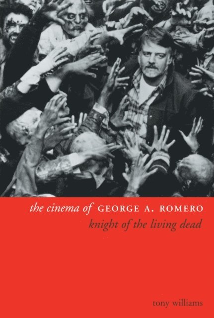 Tony Williams - Cinema of George A. Romero, E-bok