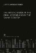 The Mystic Vision in the Grail Legend and in the Divine Comedy