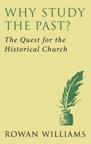 Rowan Williams - Why Study the Past? (new edition), Häftad