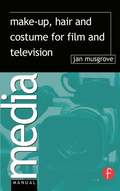 Make-Up, Hair and Costume for Film and Television