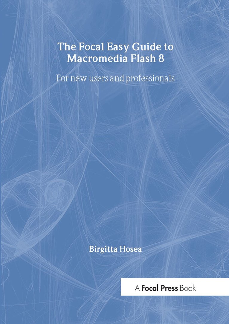 Birgitta Hosea - Focal Easy Guide to Macromedia Flash 8, Häftad