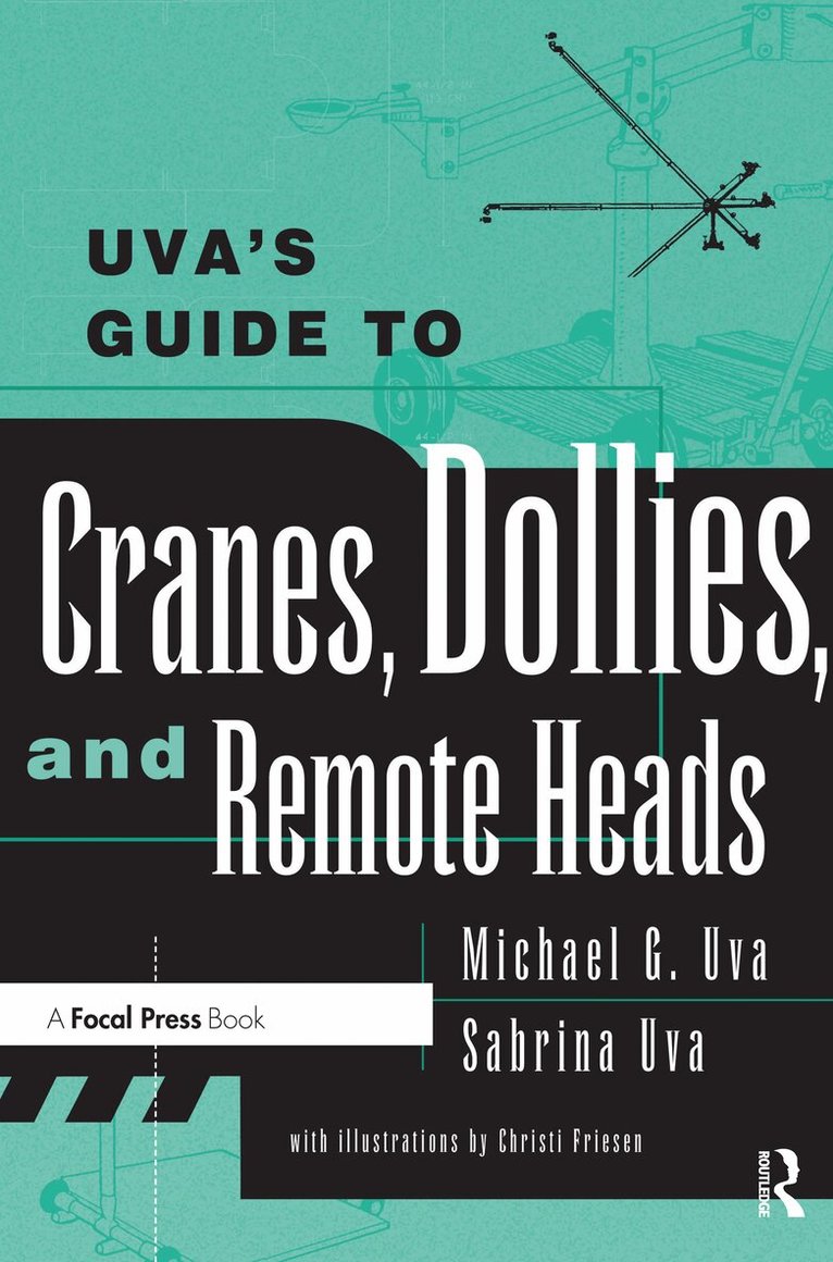 Michael Uva, Sabrina Uva - Uva's Guide To Cranes, Dollies, and Remote Heads, Häftad. Tillgänglighet: Lägg i varukorg