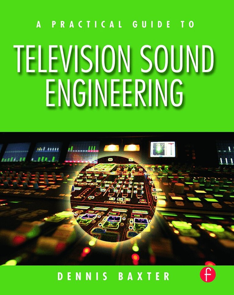 Dennis Baxter - Practical Guide to Television Sound Engineering, Häftad. Tillgänglighet: Lägg i varukorg