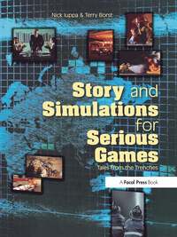 Story and Simulations for Serious Games