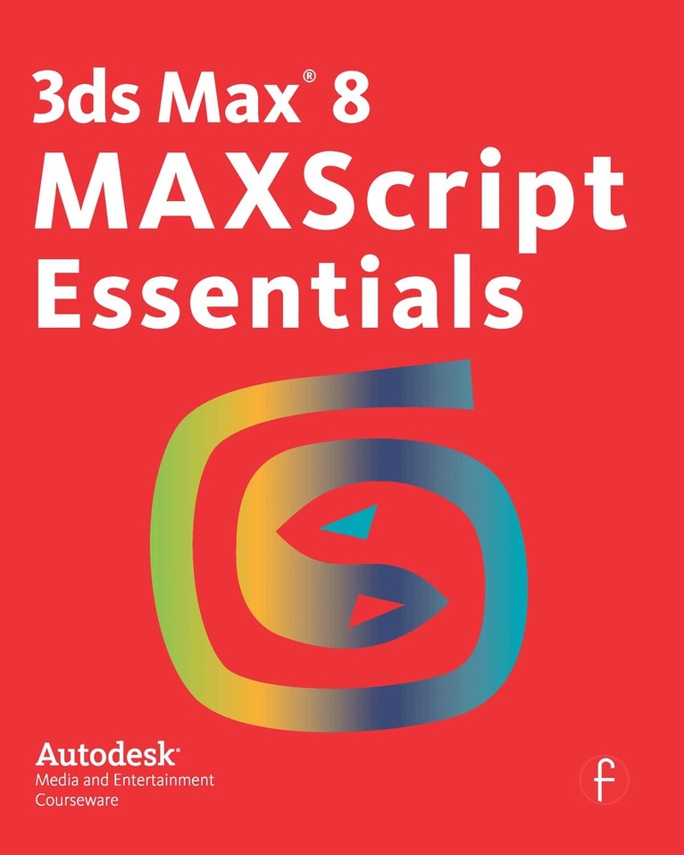 Autodesk - 3ds Max 8 MAXScript Essentials, Häftad