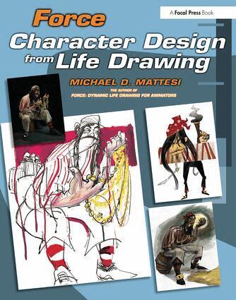 Mike Mattesi - Force: Character Design from Life Drawing, Häftad
