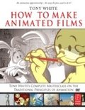 How To Make Animated Films, Tony White's Masterclass On The Traditional Principles Of Animation Book/CD Package