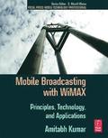 Mobile Braodcasting with WiMAX: Principles, Technology, and Applications
