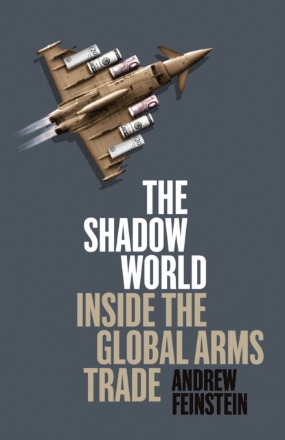 Andrew Feinstein - Shadow World, E-bok