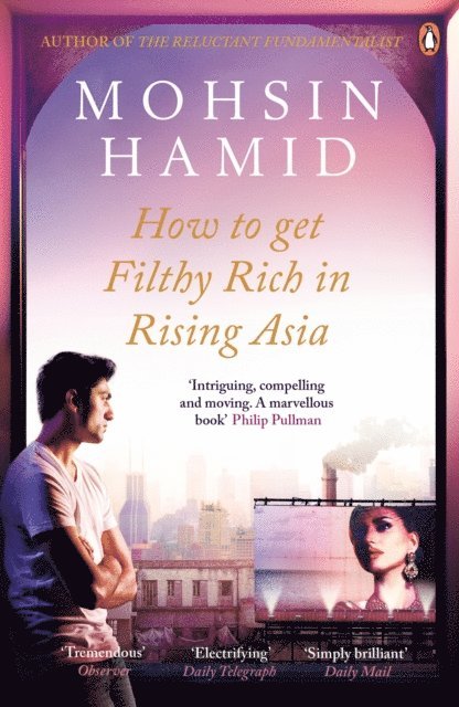 Mohsin Hamid - How to Get Filthy Rich In Rising Asia, E-bok