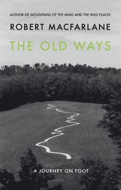 Robert Macfarlane - Old Ways, E-bok