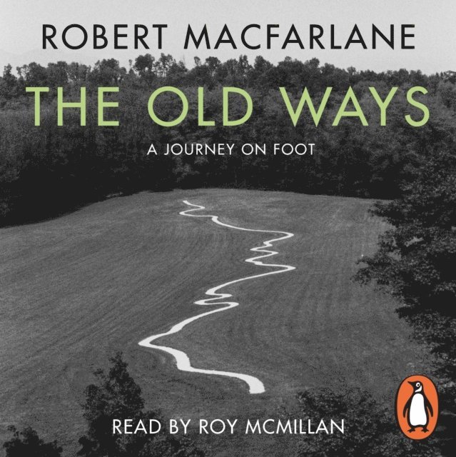 Robert Macfarlane - Old Ways, Ljudbok
