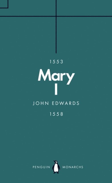 John Edwards - Mary I (Penguin Monarchs), E-bok