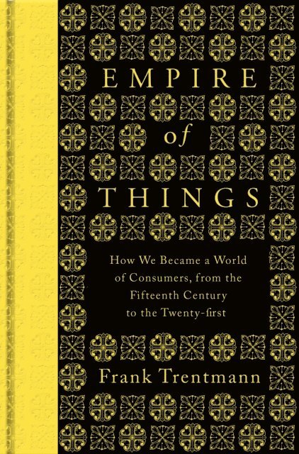 Frank Trentmann - Empire of Things, E-bok