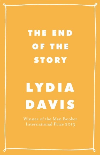 Lydia Davis - End of the Story, E-bok