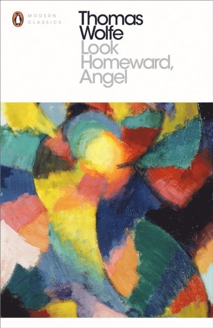 Thomas Wolfe - Look Homeward, Angel, E-bok