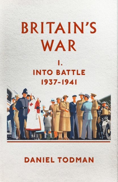 Daniel Todman - Britain's War, E-bok