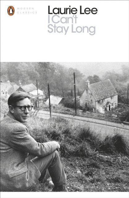 Laurie Lee - I Can't Stay Long, E-bok