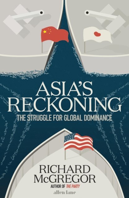 Richard McGregor - Asia's Reckoning, E-bok