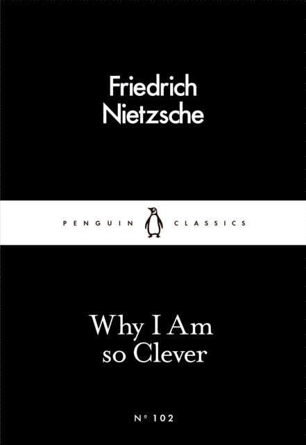 Friedrich Nietzsche - Why I Am so Clever, E-bok
