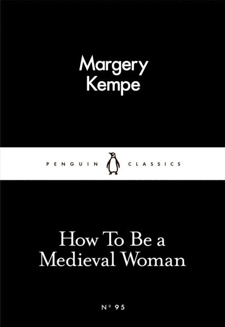 Margery Kempe - How To Be a Medieval Woman, E-bok