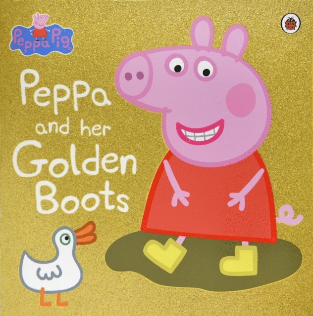 Peppa Pig - Peppa Pig: Peppa and Her Golden Boots, E-bok