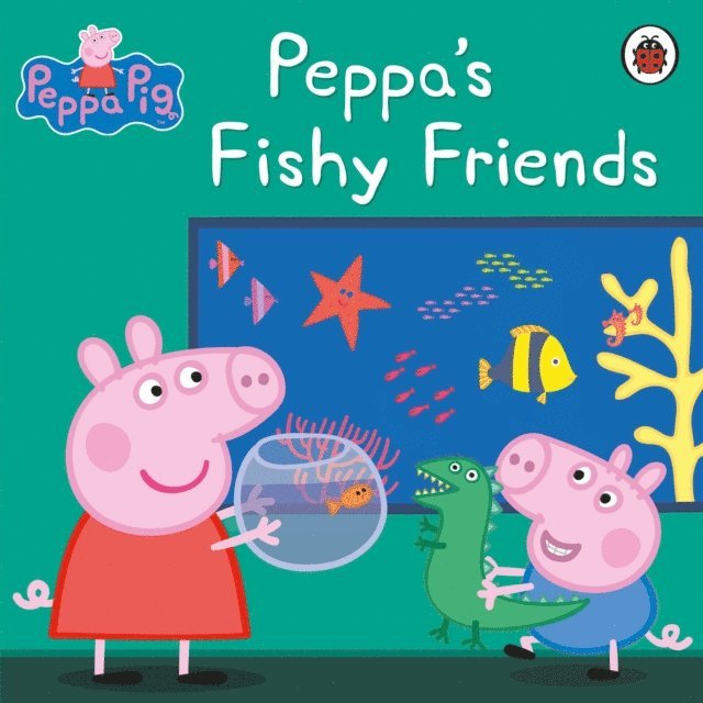 Peppa Pig - Peppa Pig: Peppa's Fishy Friends, E-bok