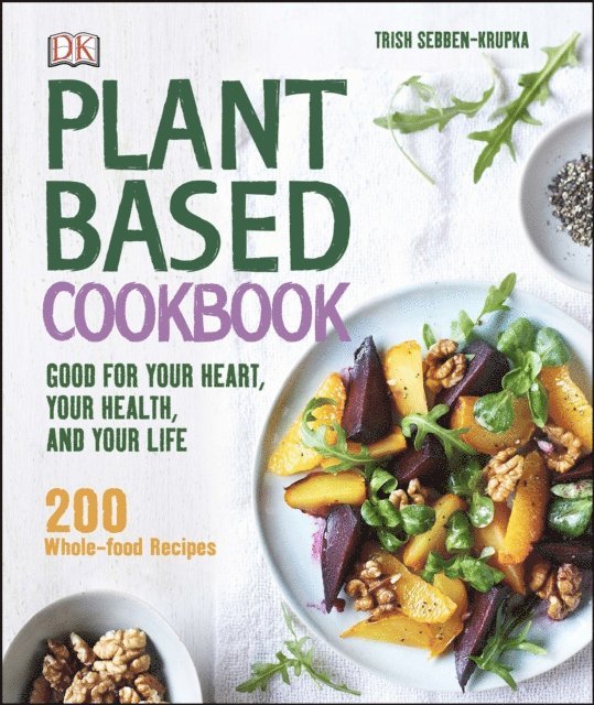 Trish Sebben-Krupka - Plant-Based Cookbook, E-bok
