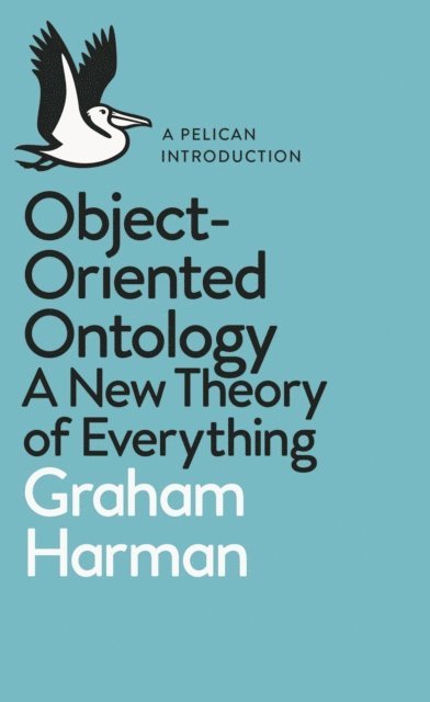 Graham Harman - Object-Oriented Ontology, E-bok