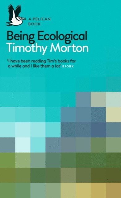 Timothy Morton - Being Ecological, E-bok