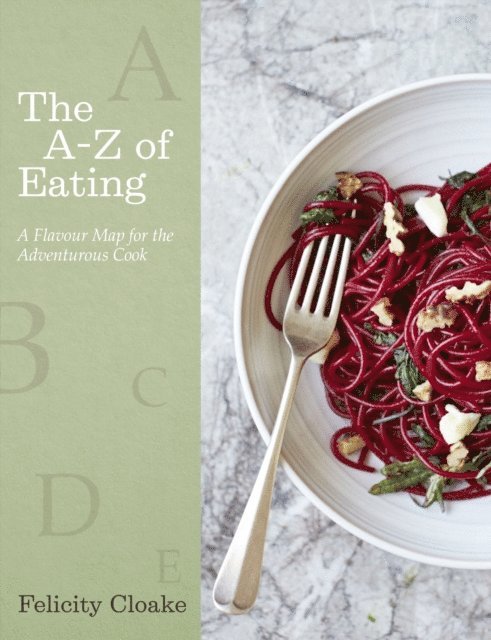 Felicity Cloake - A-Z of Eating, E-bok
