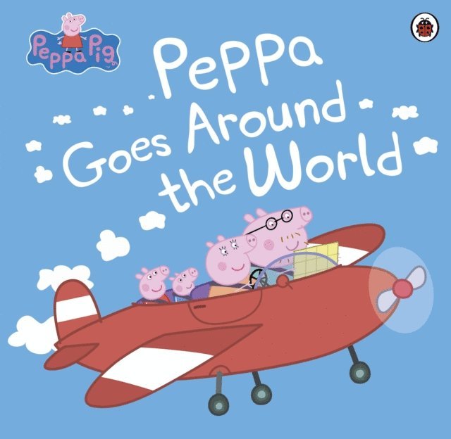 Peppa Pig - Peppa Pig: Peppa Goes Around the World, E-bok