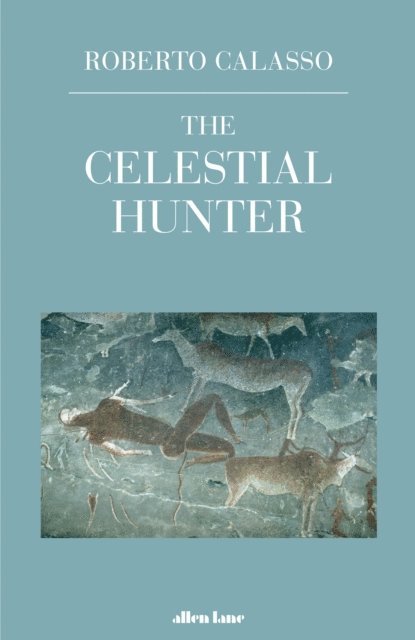Roberto Calasso - Celestial Hunter, E-bok