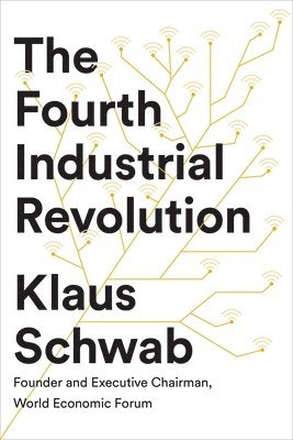 Fourth Industrial Revolution av Klaus Schwab