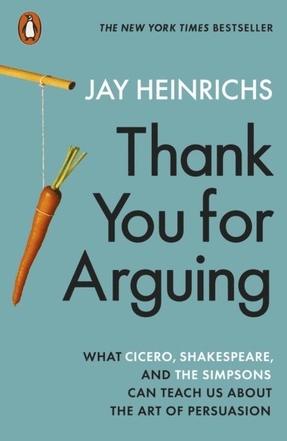 Jay Heinrichs - Thank You for Arguing, E-bok