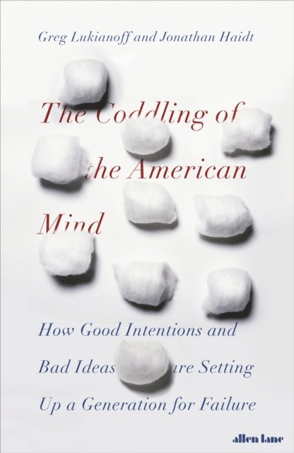 Jonathan Haidt, Greg Lukianoff - Coddling of the American Mind, E-bok
