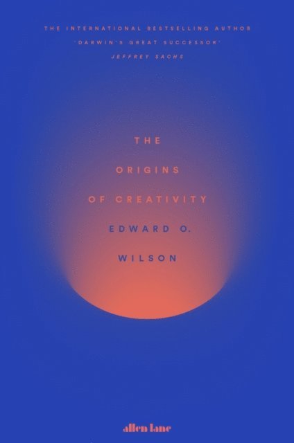 Edward O. Wilson - Origins of Creativity, E-bok