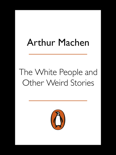 Arthur Machen - White People and Other Weird Stories, E-bok