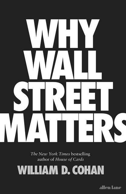 William D. Cohan - Why Wall Street Matters, E-bok