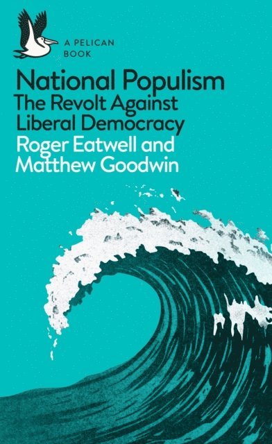 Roger Eatwell, Matthew Goodwin - National Populism, E-bok