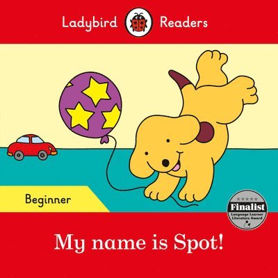 Ladybird Readers Beginner Level - Spot - My name is Spot! (ELT Graded Reader)