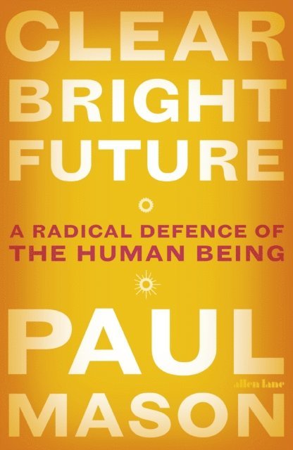 Paul Mason - Clear Bright Future, E-bok